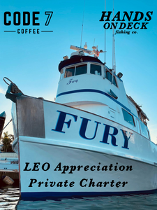 Fury - 1.5 Day - Code-7 Coffee x Hands on Deck LEO Appreciation Charter